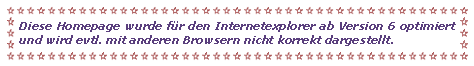 Textfeld: Diese Homepage wurde für den Internetexplorer ab Version 6 optimiert und wird evtl. mit anderen Browsern nicht korrekt dargestellt.